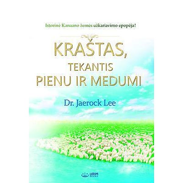 KRAsTAS, TEKANTIS PIENU IR MEDUMI(Lithuanian Edition), Jaerock Lee