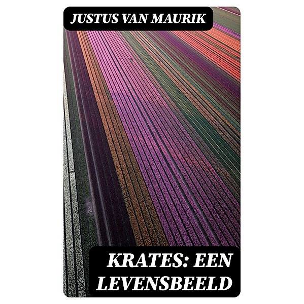 Krates: Een Levensbeeld, Justus Van Maurik