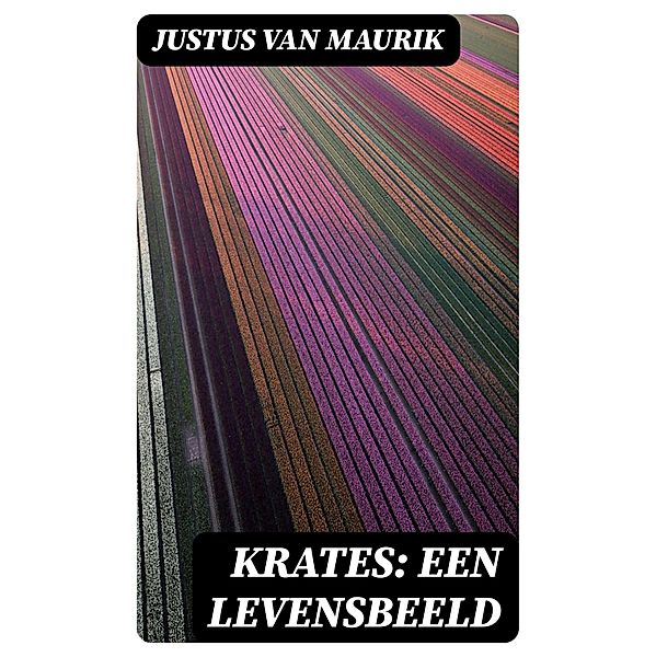 Krates: Een Levensbeeld, Justus Van Maurik