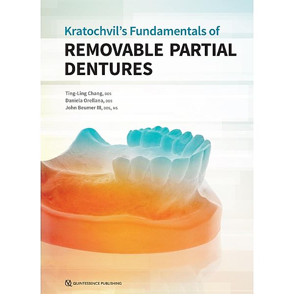 Kratochvil's Fundamentals of Removable Partial Dentures, Ting-Ling Chang, Daniela Orellana, John Beumer Iii