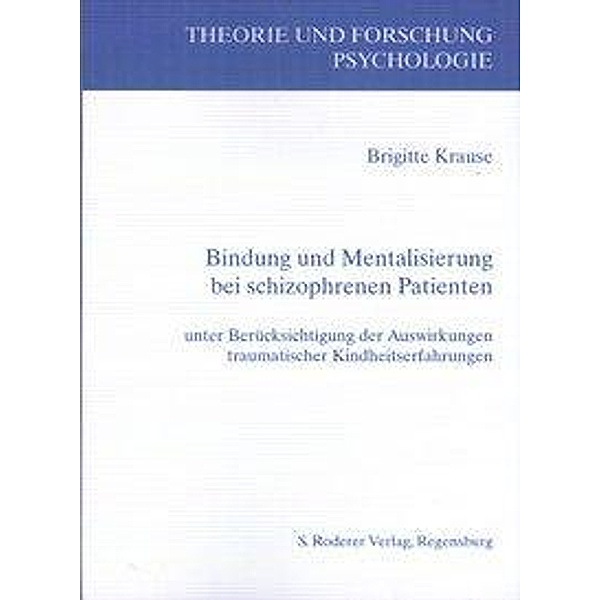 Krause, B: Bindung und Mentalisierung bei schizophrenen Pati, Brigitte Krause