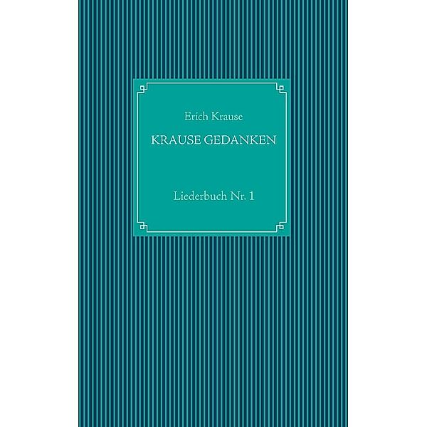 Krause Gedanken, Erich Krause