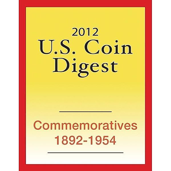 Krause Publications: 2012 U.S. Coin Digest: Commemoratives 1892-1954, David C. Harper