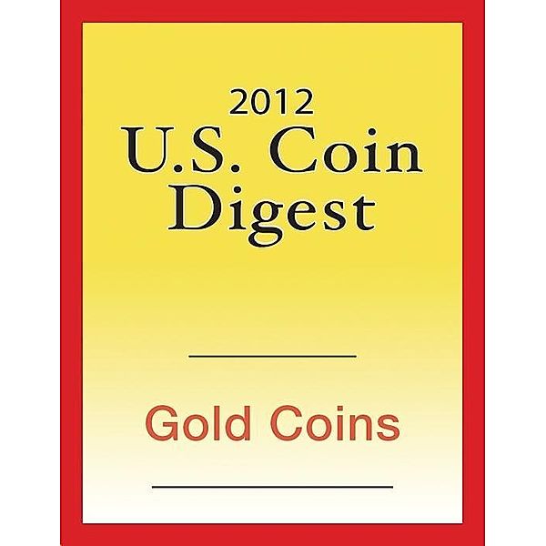 Krause Publications: 2012 U.S. Coin Digest: Gold Coins, David C. Harper