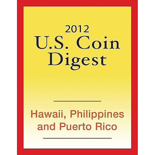 Krause Publications: 2012 U.S. Coin Digest: Hawaii, Philippines, Puerto Rico, David C. Harper