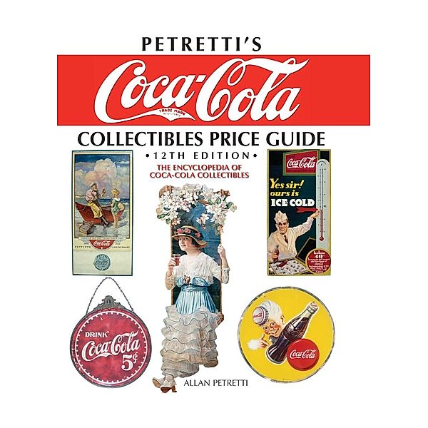 Krause Publications: Petretti's Coca-Cola Collectibles Price Guide, Allan Petretti