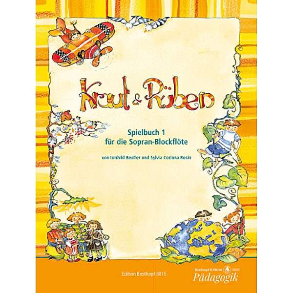 Kraut & Rüben, Spielbuch für Sopran-Blockflöte, Irmhild Beutler, Sylvia C. Rosin