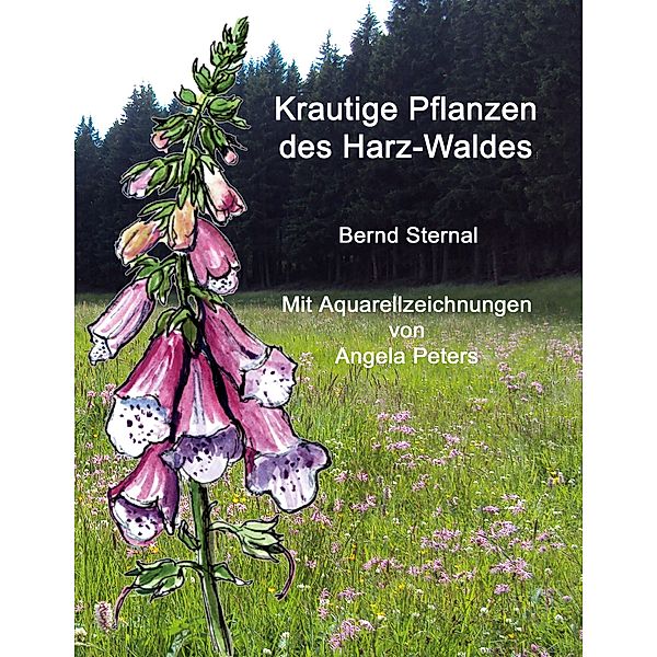 Krautige Pflanzen des Harz-Waldes, Bernd Sternal
