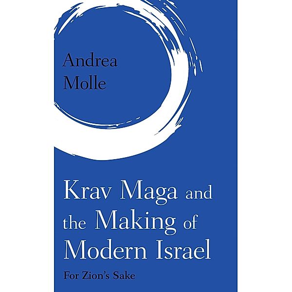 Krav Maga and the Making of Modern Israel / Martial Arts Studies, Andrea Molle