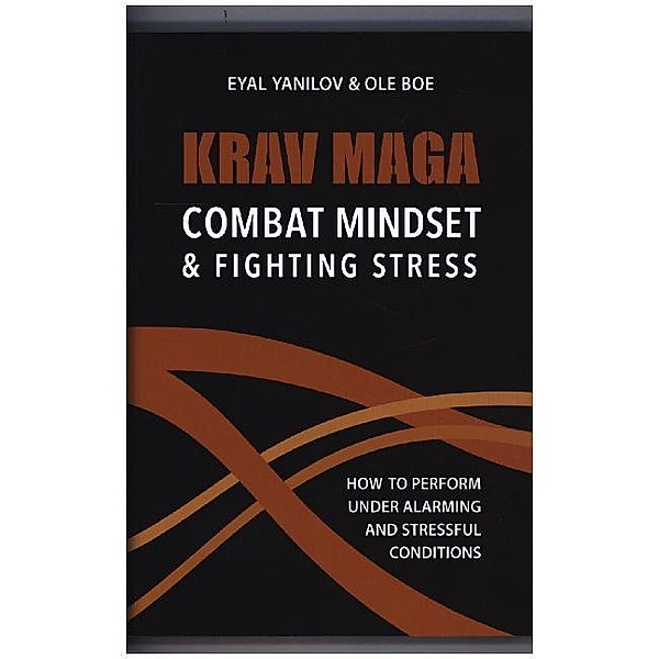 Krav Maga. Combat Mindset and Fighting Stress, Eyal Yanilov, Ole Boe