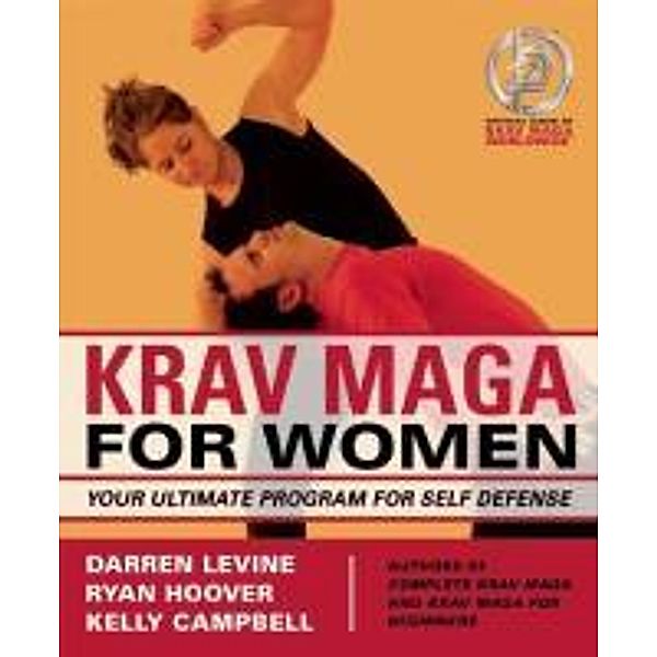 Krav Maga for Women: Your Ultimate Program for Self Defense, Darren Levine, Ryan Hoover, Kelly Campbell