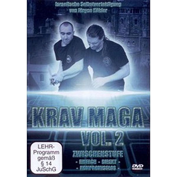 Krav Maga - Israelische Selbstverteidigung Vol. 2, Jürgen Köhler, Bernd Höhle