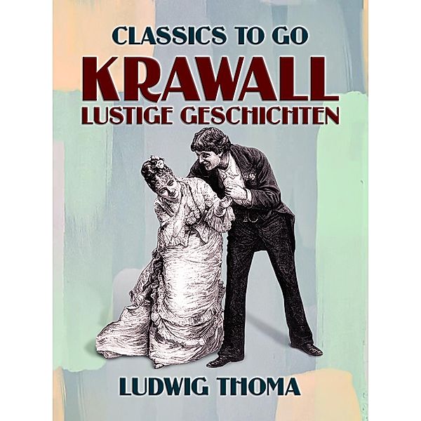 Krawall: Lustige Geschichten, Ludwig Thoma