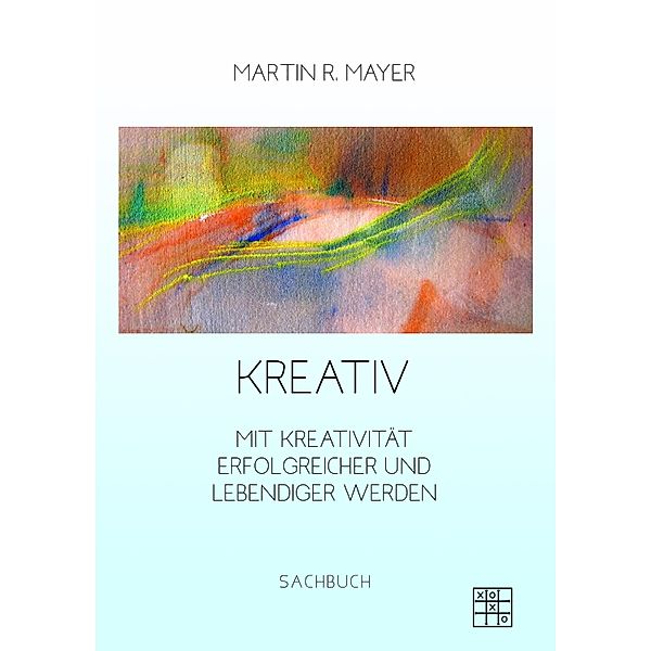 Kreativ, Martin R. Mayer