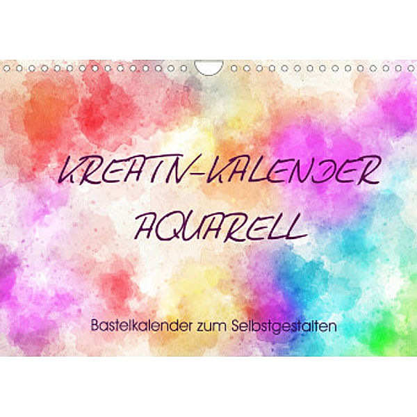 Kreativ-Kalender Aquarell. Bastelkalender zum Selbstgestalten (Wandkalender 2022 DIN A4 quer), Rose Hurley