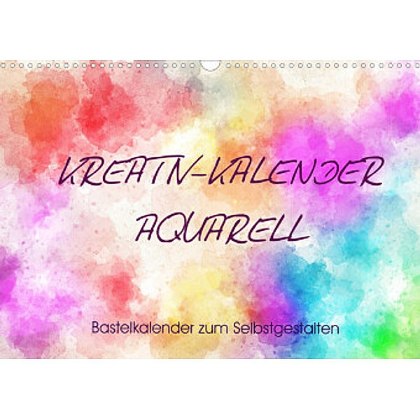 Kreativ-Kalender Aquarell. Bastelkalender zum Selbstgestalten (Wandkalender 2022 DIN A3 quer), Rose Hurley