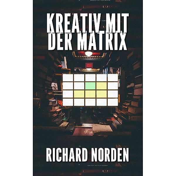 Kreativ mit der Matrix, Richard Norden