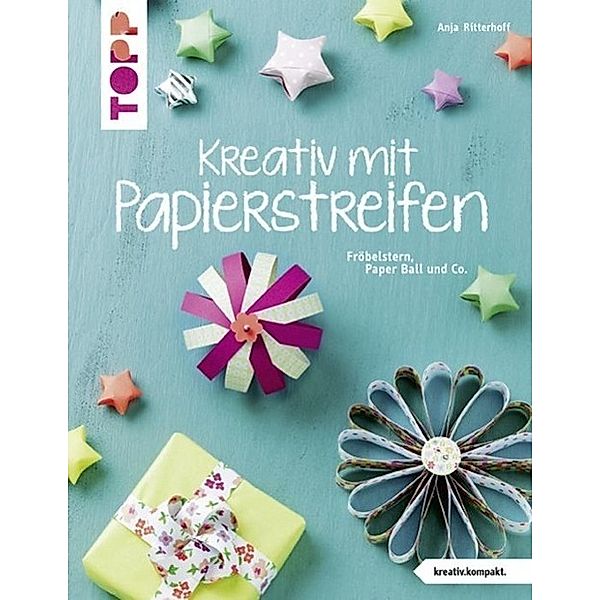 Kreativ mit Papierstreifen, Anja Ritterhoff