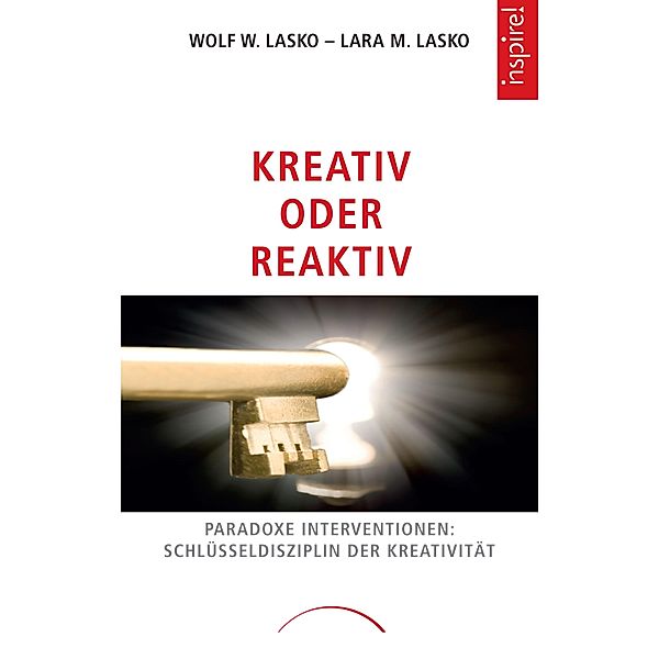 Kreativ oder Reaktiv, Wolf W. Lasko, Lara M. Lasko