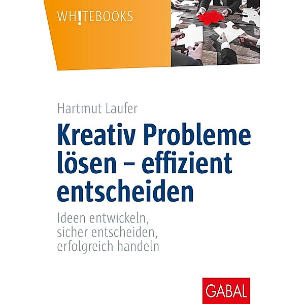 Kreativ Probleme lösen - effizient entscheiden / Whitebooks, Hartmut Laufer