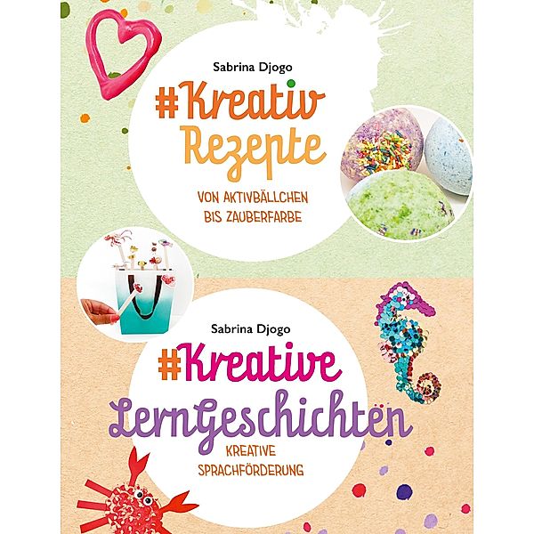 #Kreativ Rezepte & #Kreative LernGeschichten, Sabrina Djogo