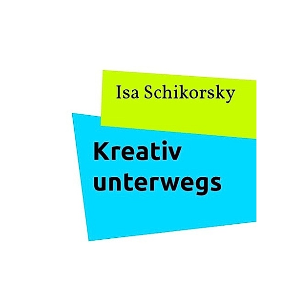 Kreativ unterwegs, Isa Schikorsky