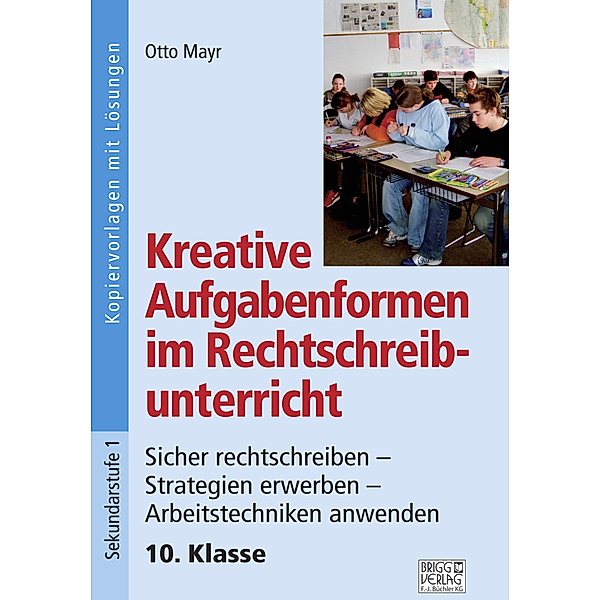 Kreative Aufgabenformen im Rechtschreibunterricht 10. Klasse, Otto Mayr