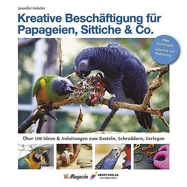 Kreative Beschäftigungg für Papageien, Sittiche & Co., Jennifer Gekeler