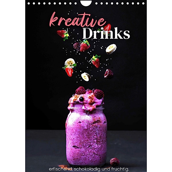Kreative Drinks - erfrischend, schokoladig und fruchtig. (Wandkalender 2023 DIN A4 hoch), SF