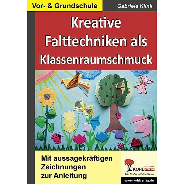 Kreative Falttechniken als Klassenraumschmuck, Gabriele Klink