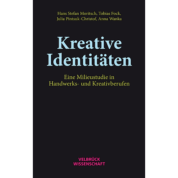 Kreative Identitäten, Julia Pintsuk-Christof, Anna Wanka, Hans Stefan Moritsch