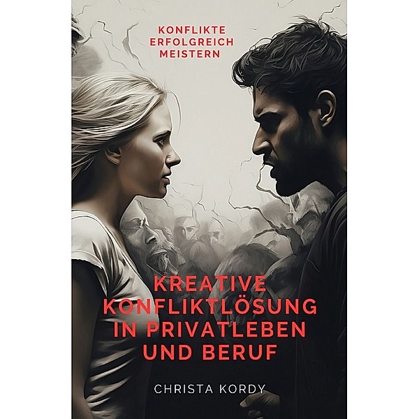 Kreative Konfliktlösung in Privatleben und Beruf, Christa Kordy