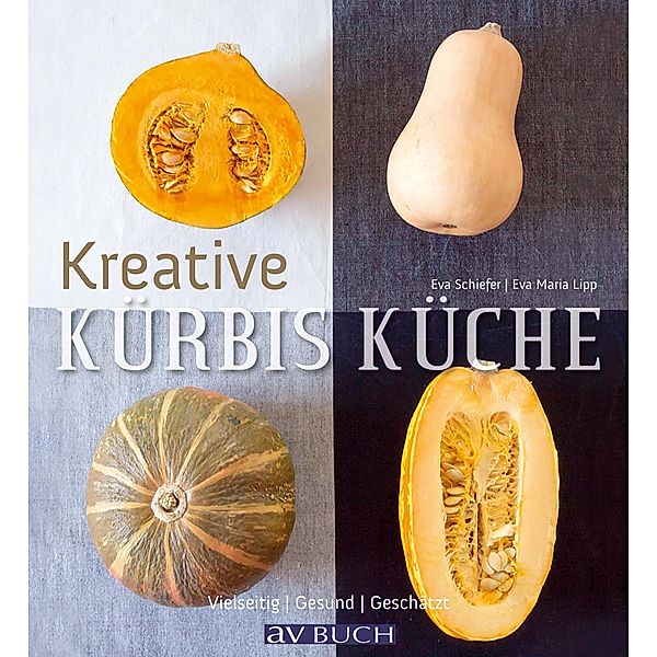 Kreative Kürbisküche / Genusswelten, Eva Maria Lipp, Eva Schiefer