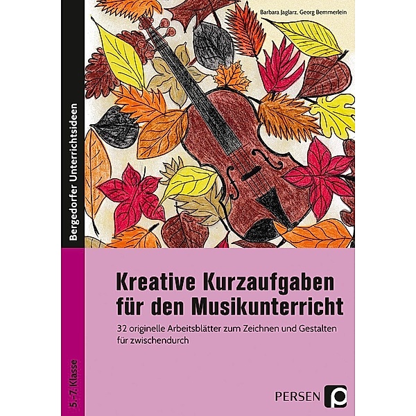 Kreative Kurzaufgaben für den Musikunterricht, Barbara Jaglarz, Georg Bemmerlein