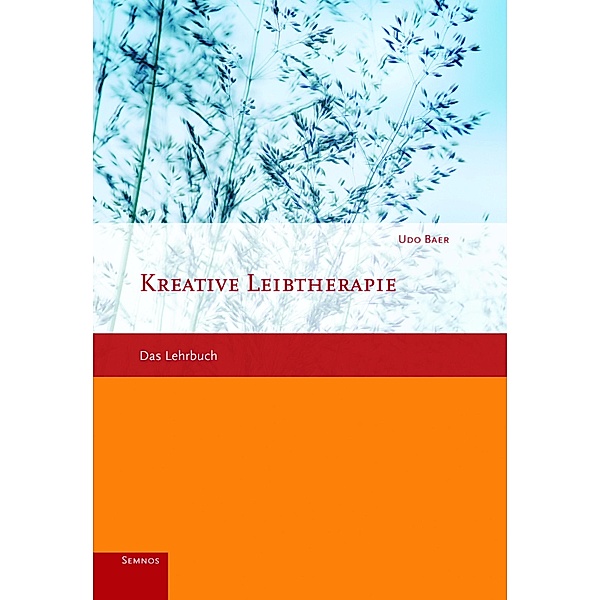 Kreative Leibtherapie / Semnos Lehrbuch, Udo Baer