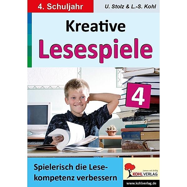 Kreative Lesespiele zur Verbesserung der Lesekompetenz 4, Ulrike Stolz, Lynn S Kohl