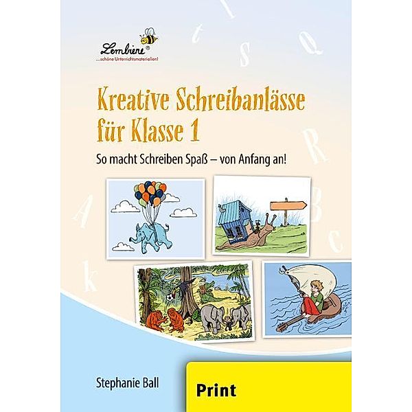 Kreative Schreibanlässe für Klasse 1, Stephanie Ball