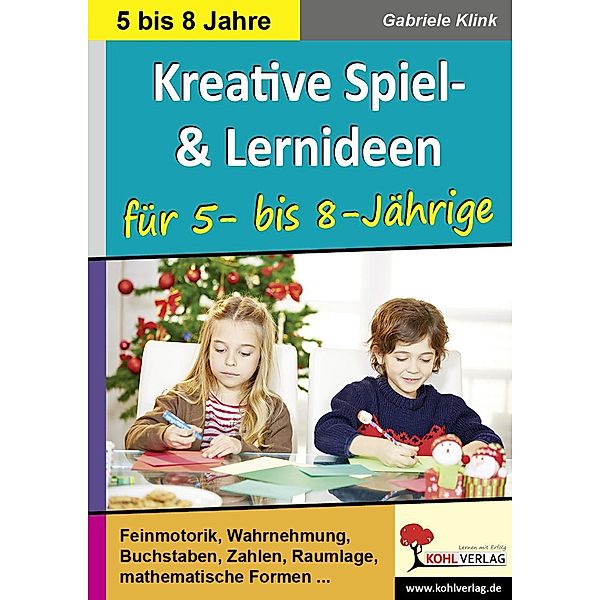 Kreative Spiel- und Lernideen für 5- bis 8-Jährige, Gabriele Klink