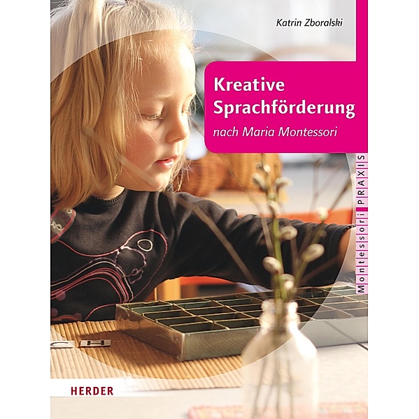 Kreative Sprachförderung nach Maria Montessori, Katrin Zboralski