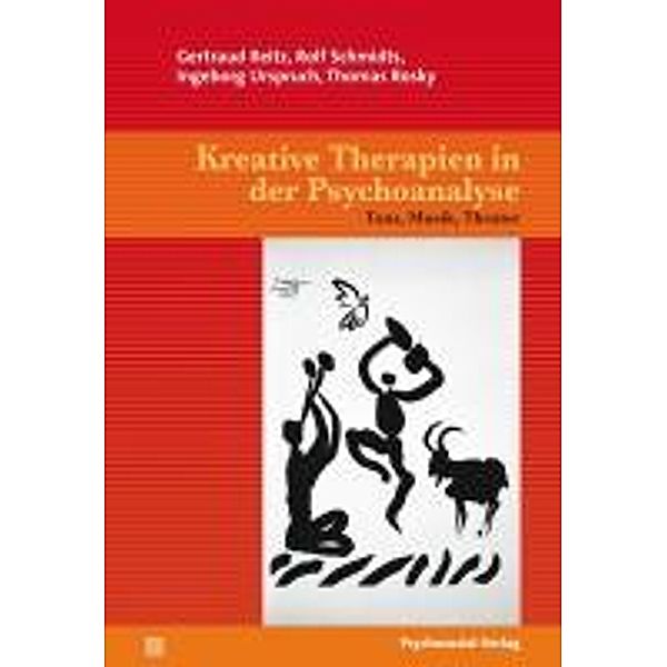 Kreative Therapien in der Psychoanalyse, Gertraud Reitz, Rolf Schmidts, Ingeborg Urspruch, Thomas Rosky