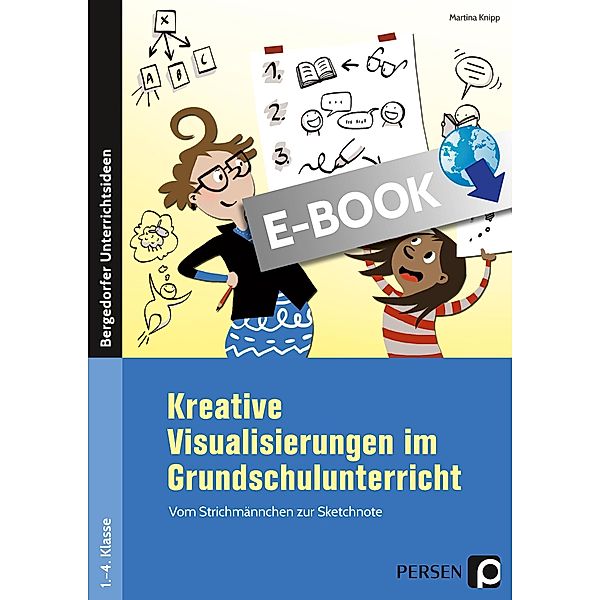 Kreative Visualisierungen im Grundschulunterricht / Bergedorfer Grundsteine Schulalltag - Grundschule, Martina Knipp