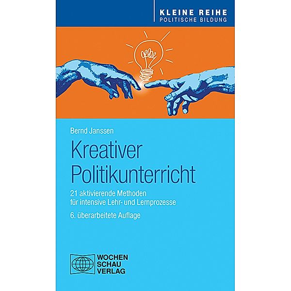 Kreativer Politikunterricht / Kleine Reihe Politische Bildung, Bernd Janssen