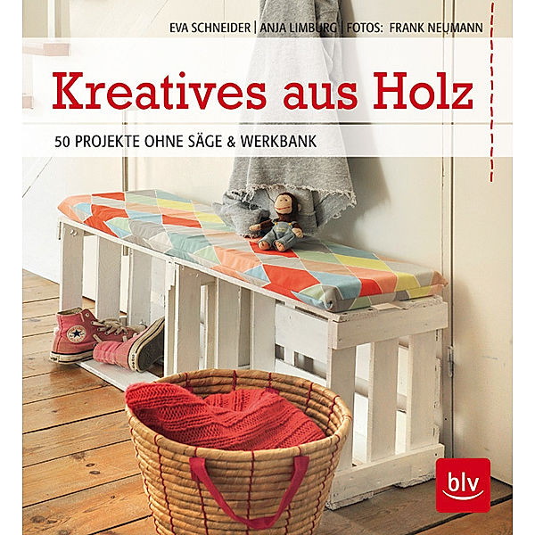 Kreatives aus Holz, Eva Schneider, Anja Limburg