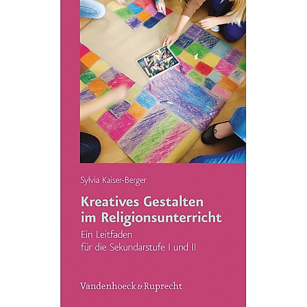 Kreatives Gestalten im Religionsunterricht, Sylvia Kaiser-Berger