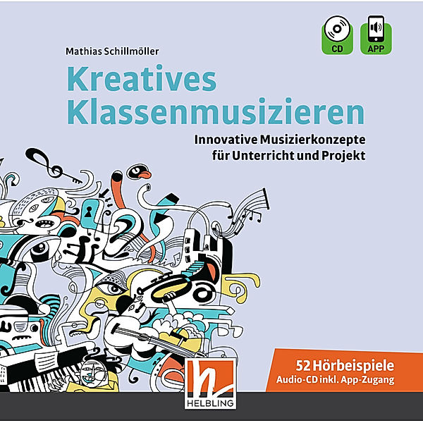 Kreatives Klassenmusizieren. Audio-CD inkl. HELBLING Media App, m. 1 Audio-CD, m. 1 Beilage,1 Audio-CD, Mathias Schillmöller