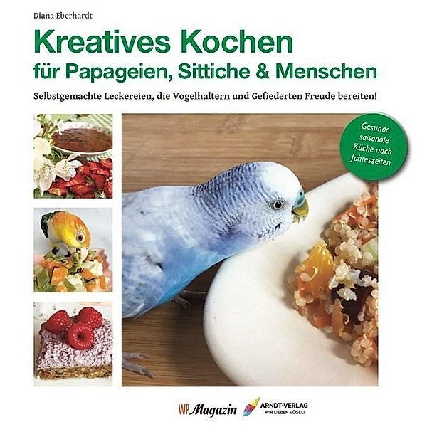 Kreatives Kochen für Papageien, Sittiche und Menschen, Diana Eberhardt