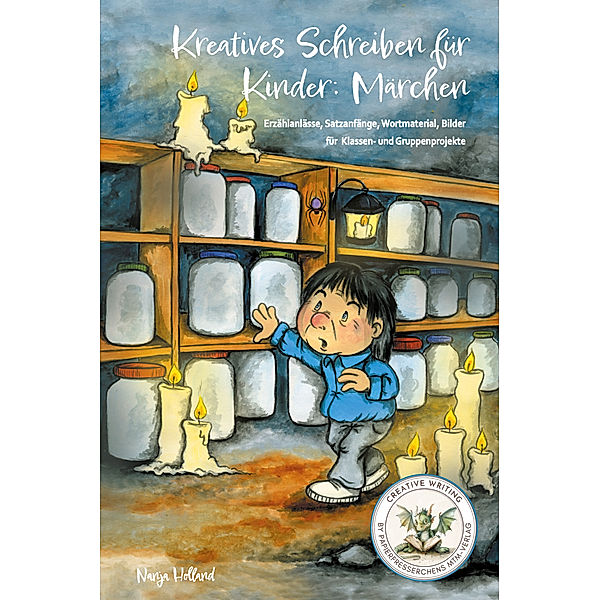 Kreatives Schreiben für Kinder: Märchen, Nanja Holland