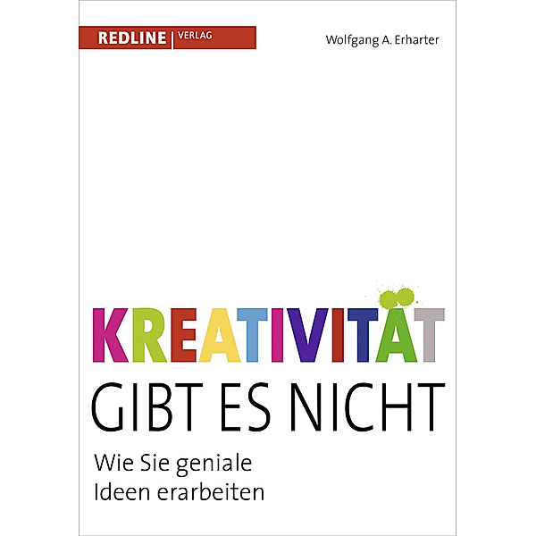 Kreativität gibt es nicht, Wolfgang A. Erharter