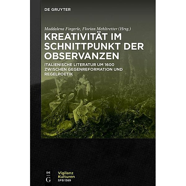 Kreativität im Schnittpunkt der Observanzen/ Creatività e osservanza / Vigilanzkulturen / Cultures of Vigilance Bd.7
