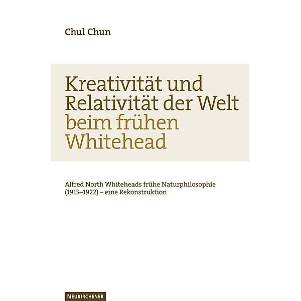 Kreativität und Relativität der Welt beim frühen Whitehead, Chul Chun